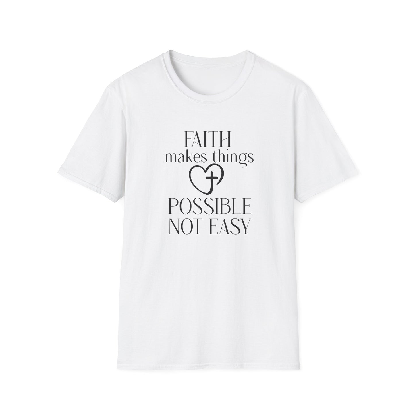 Faith Makes Things Possible Not Easy T-Shirt — Inspirational Christian Tee