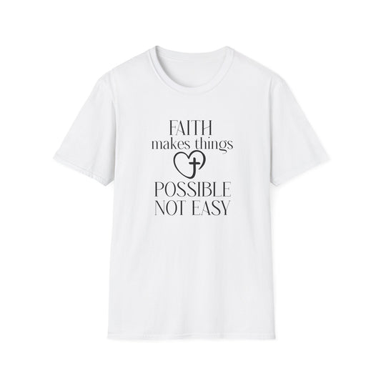 Faith Makes Things Possible Not Easy T-Shirt — Inspirational Christian Tee