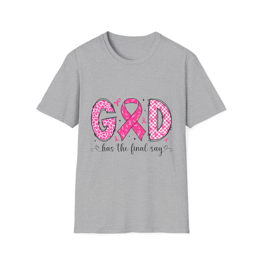 Pink Ribbon Faith T-Shirt - God Has The Final Say, Cancer Awareness, Inspirational Tee, Gift for Her, Breast Cancer Support