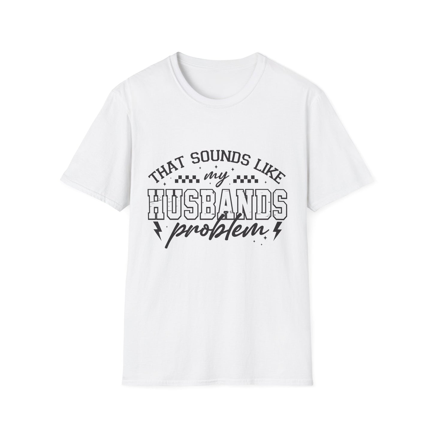 Funny Husband Problem T-Shirt, Unisex Tee, Gift for Her, Casual Wear, Humor Shirt, Everyday Outfits, Anniversary Gift
