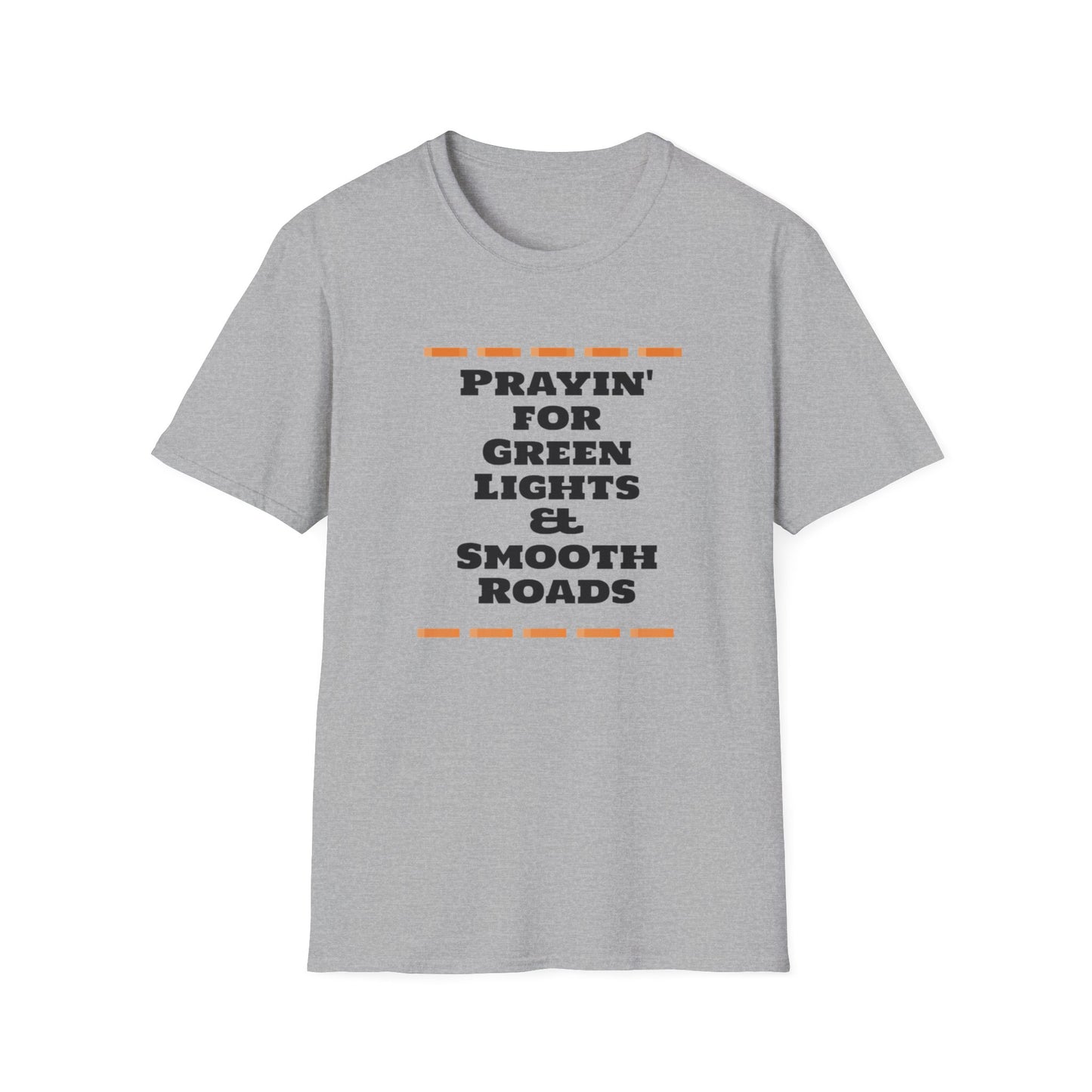 Prayin' for Green Lights & Smooth Roads Unisex Softstyle T-Shirt