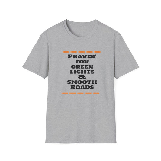 Prayin' for Green Lights & Smooth Roads Unisex Softstyle T-Shirt
