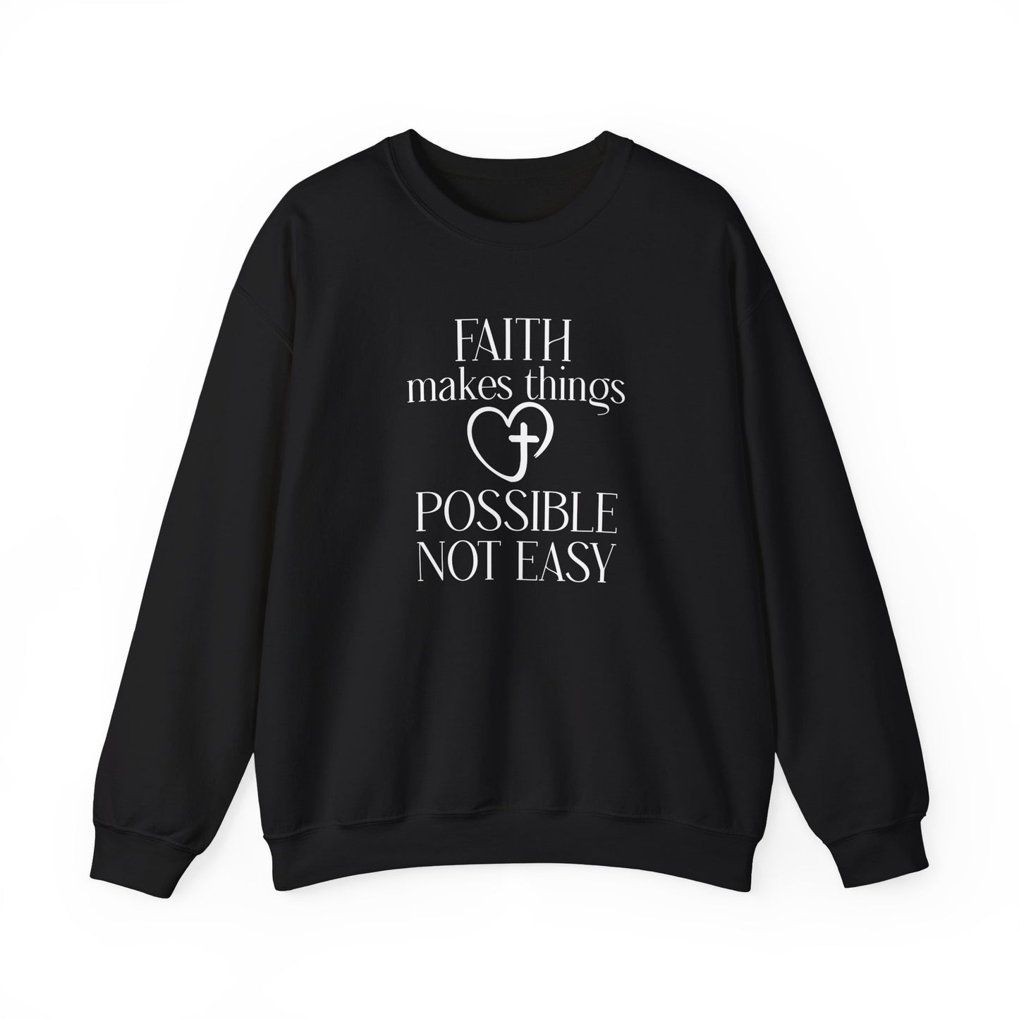Faith Makes Things Possible Not Easy Sweatshirt — Inspirational Christian Crewneck
