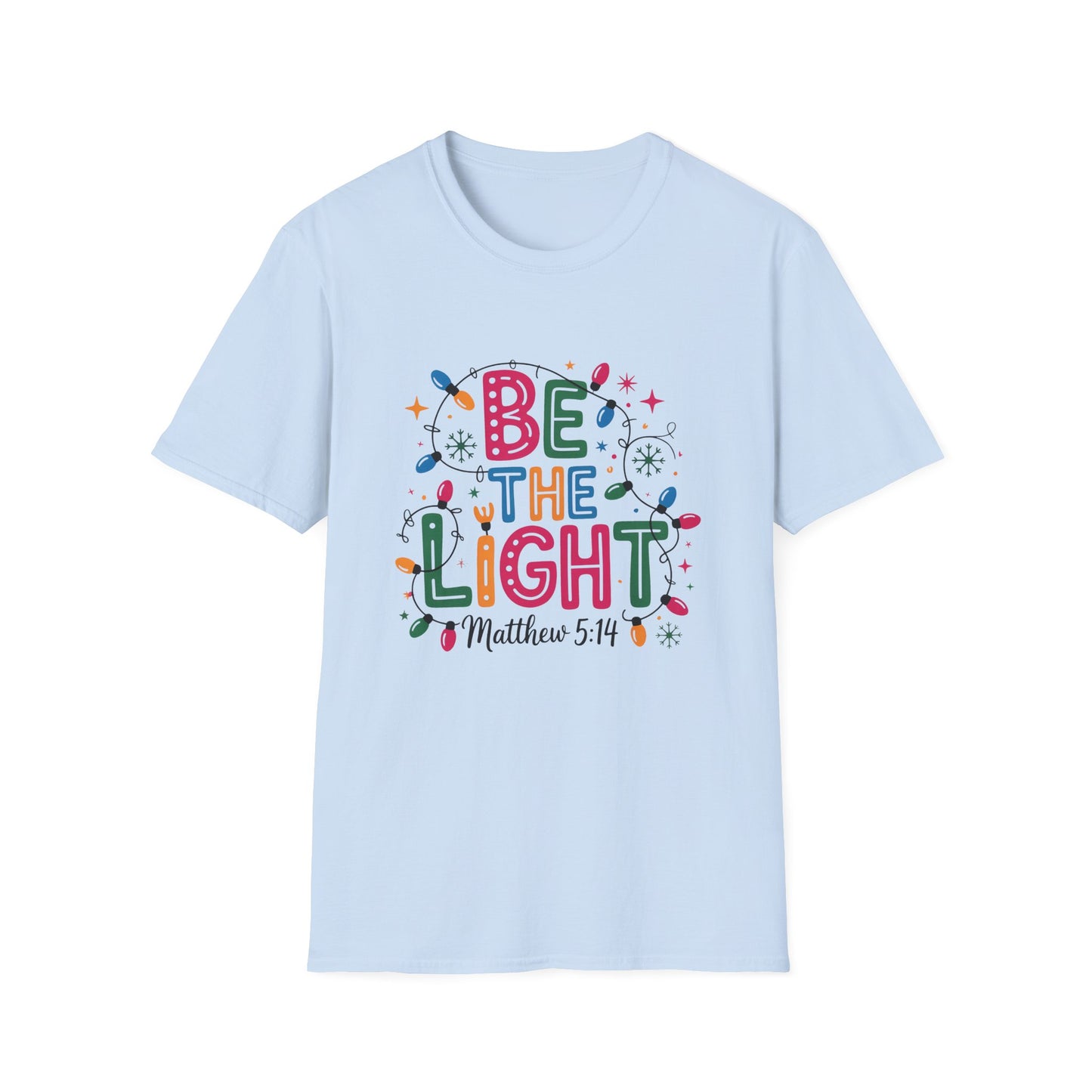 Be the Light Unisex T-Shirt - Inspirational Faith Shirt