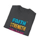 Faith Strength Courage Unisex T-Shirt - Motivational Gift, Inspirational Tee, Everyday Wear, Cool Graphic Shirt, Perfect for Any Occasion