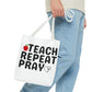 Teach Repeat Pray Tote Bag — Christian Teacher Gift Canvas Grocery Tote