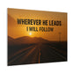 Wherever He Leads I Will Follow — Inspirational Matte Canvas Wall Art