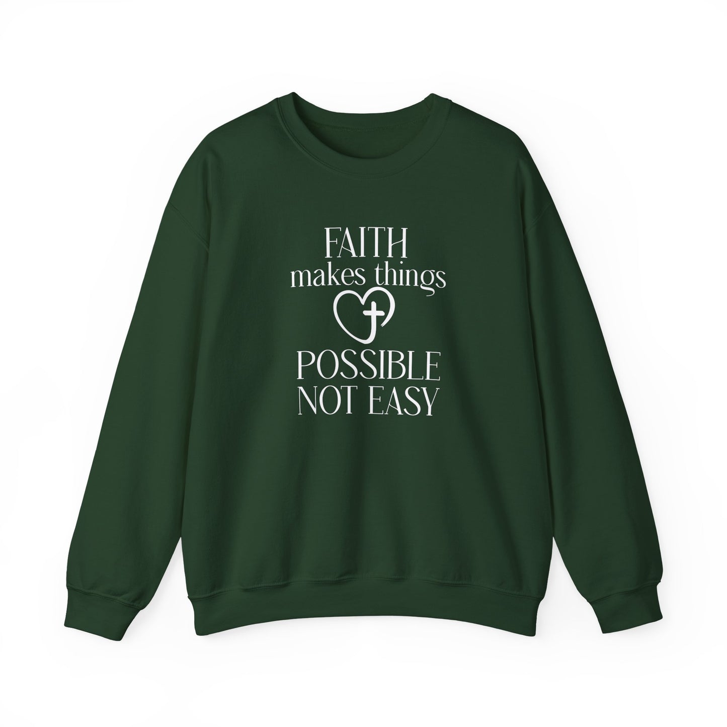 Faith Makes Things Possible Not Easy Sweatshirt — Inspirational Christian Crewneck