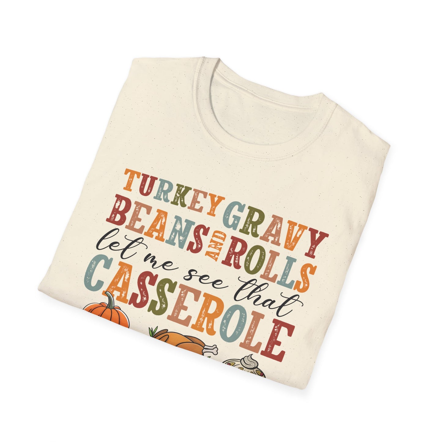 Thanksgiving Casserole T-Shirt — "Turkey, Gravy, Beans and Rolls Let Me See That Casserole" Holiday Tee