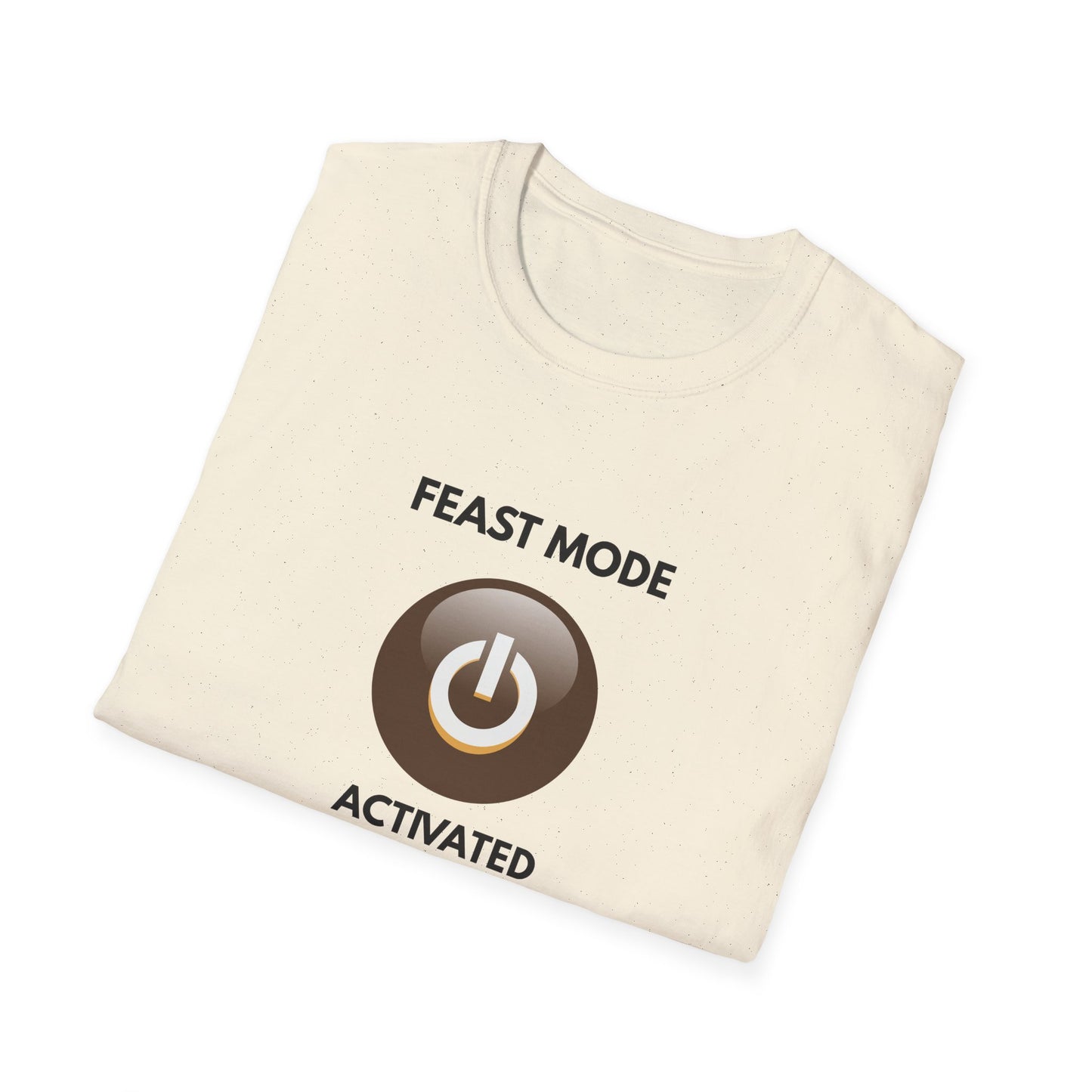Feast Mode Activated T-Shirt - Fun Graphic Tee for Food Lovers