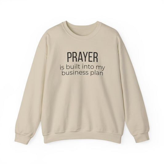 Prayer Is Built Into My Business Plan Crewneck Sweatshirt