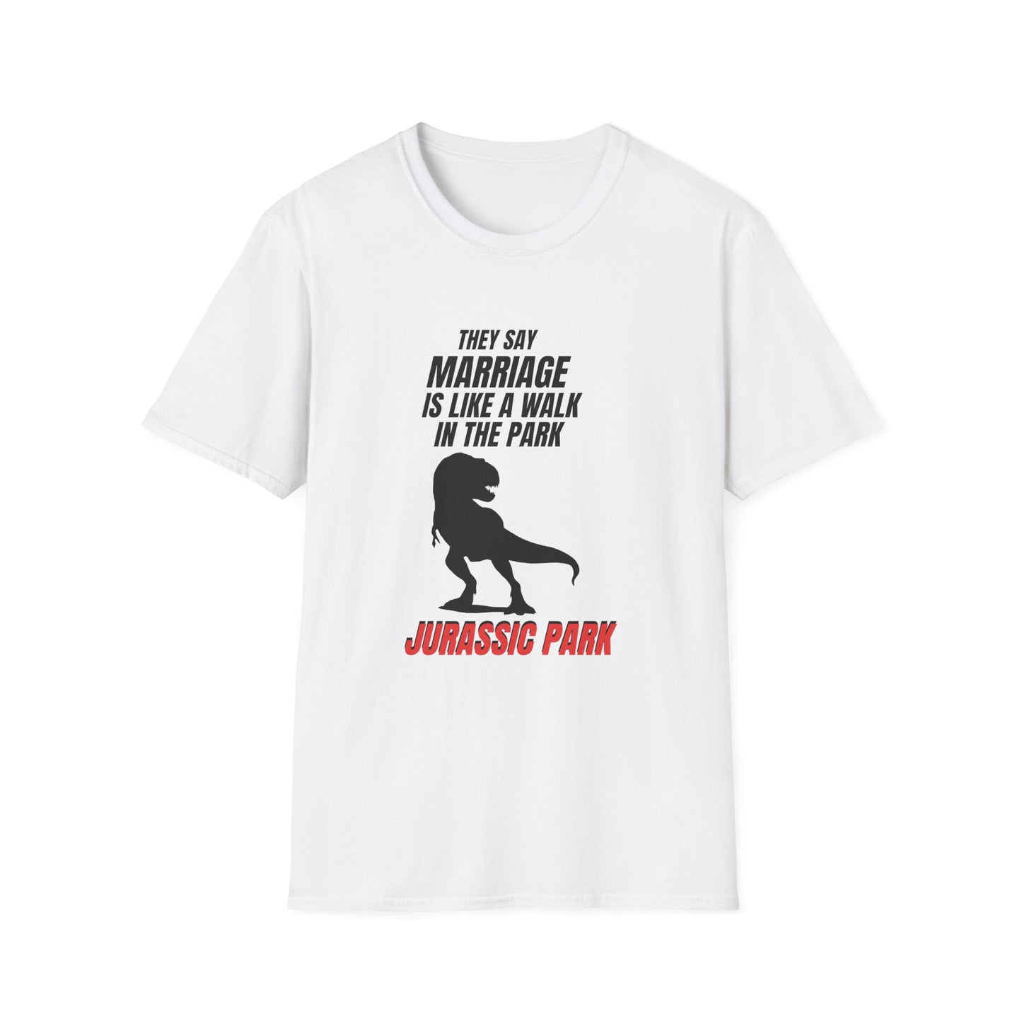 Jurassic Park T‑Shirt – "They Say Marriage Is Like a Walk in the Park" Dinosaur Humor Tee