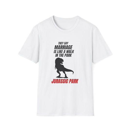 Jurassic Park T‑Shirt – "They Say Marriage Is Like a Walk in the Park" Dinosaur Humor Tee