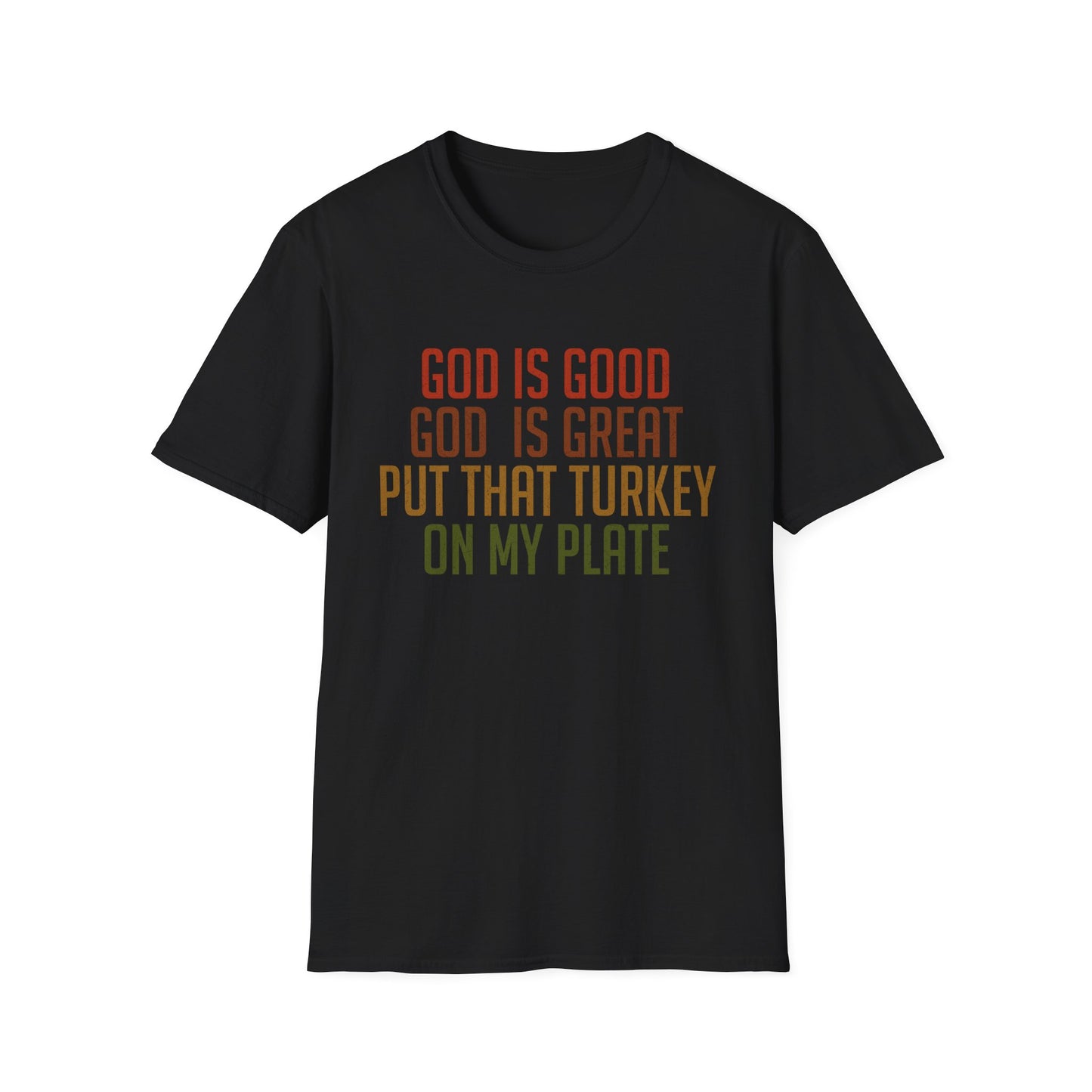 Thanksgiving Humor T-Shirt - 'God is Good, God is Great, Put That Turkey on My Plate'