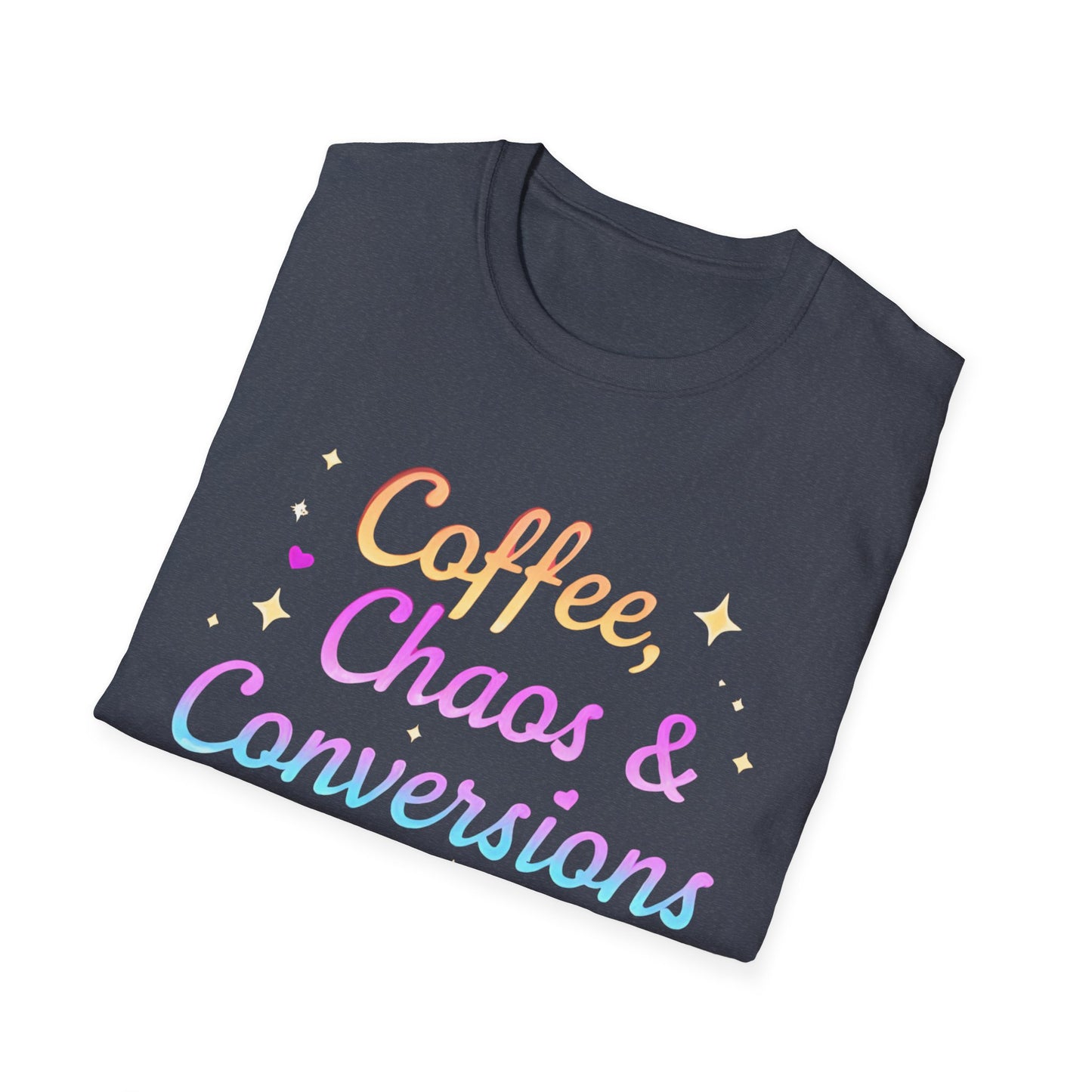Coffee, Chaos & Conversions Unisex T-Shirt