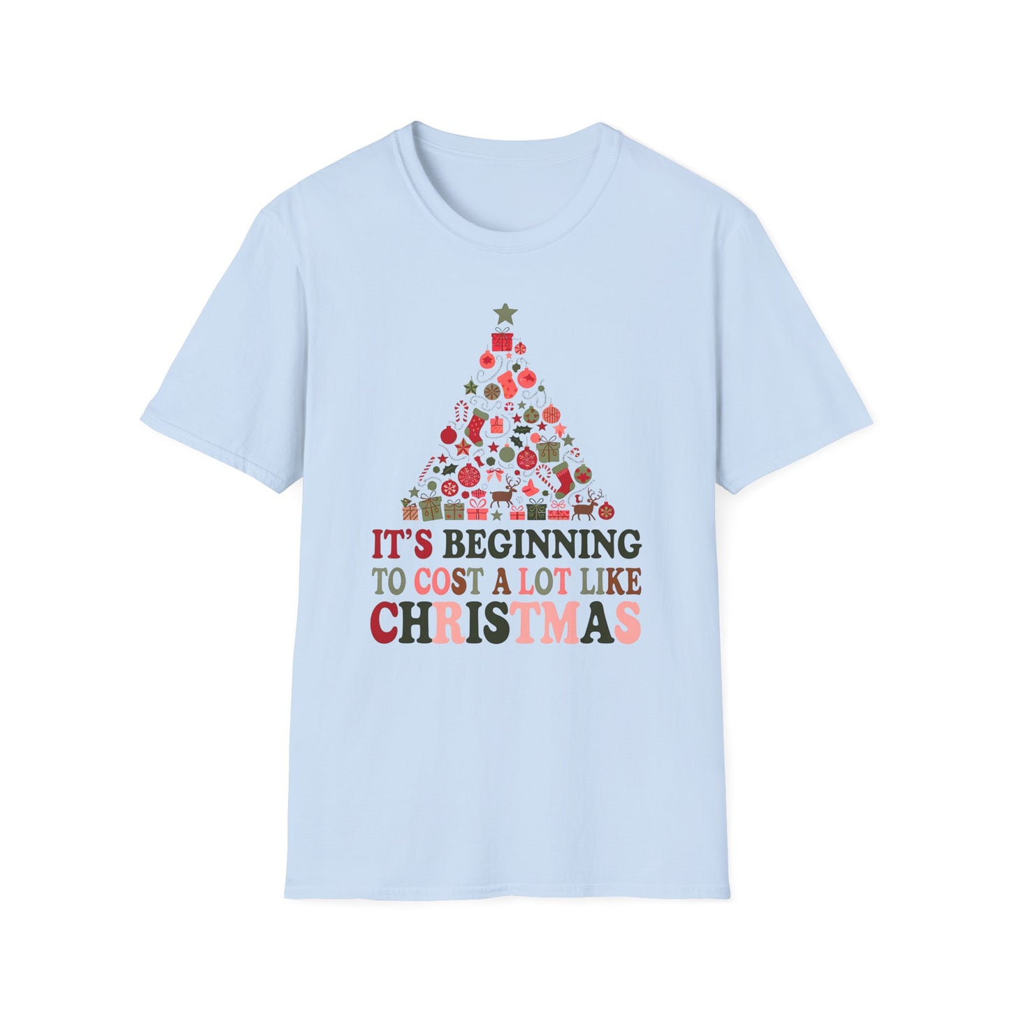 Holiday Tee - "It’s Beginning to Cost a Lot Like Christmas" Christmas Tree Shirt