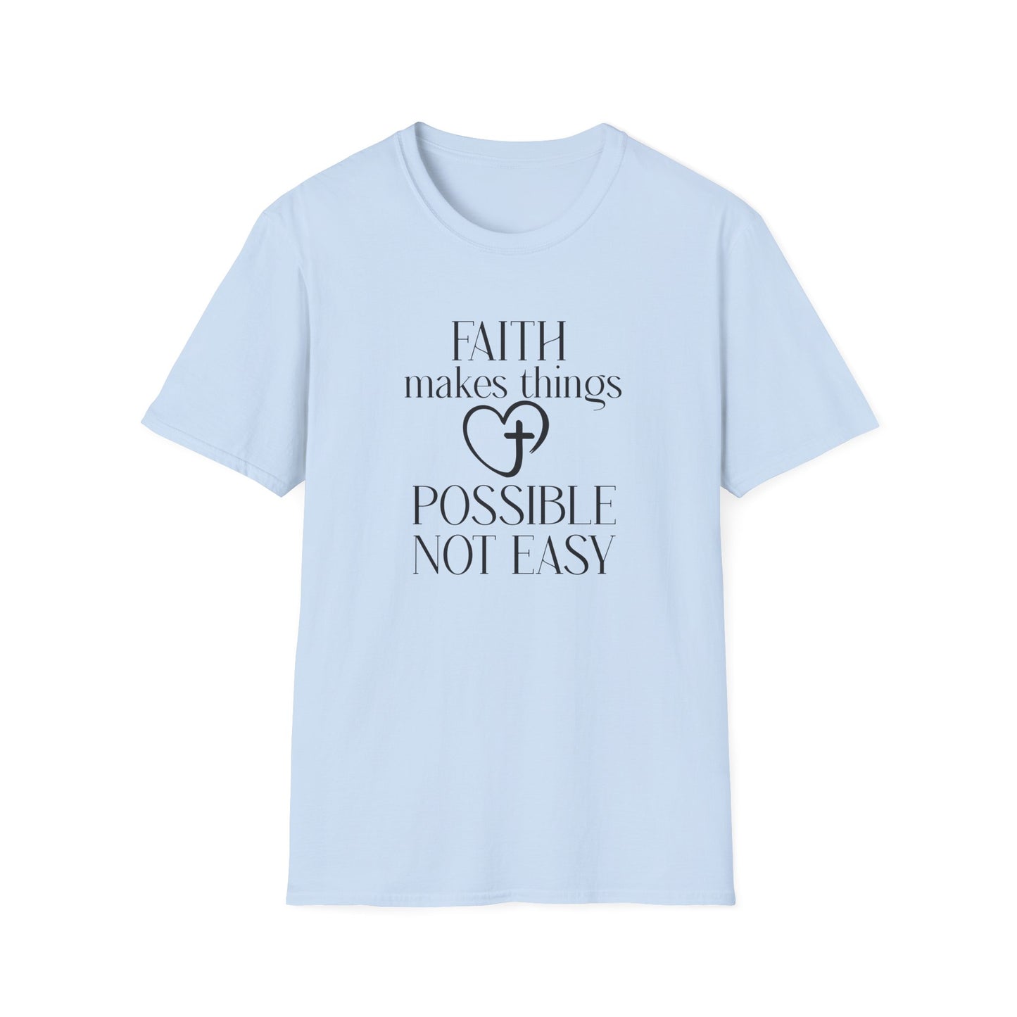 Faith Makes Things Possible Not Easy T-Shirt — Inspirational Christian Tee