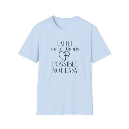 Faith Makes Things Possible Not Easy T-Shirt — Inspirational Christian Tee