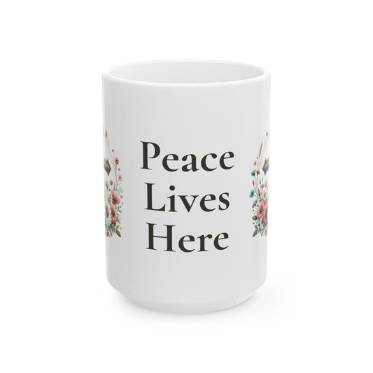Peace Lives Here Ceramic Mug — Floral Inspirational Coffee Cup (11oz & 15oz)
