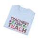 Teachers Gonna Teach Unisex Softstyle T-Shirt | Cute Teacher Gift, Back to School Tee, Classroom Apparel, Educator Shirt, Fun Teacher Outfit