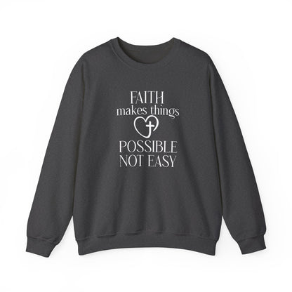 Faith Makes Things Possible Not Easy Sweatshirt — Inspirational Christian Crewneck