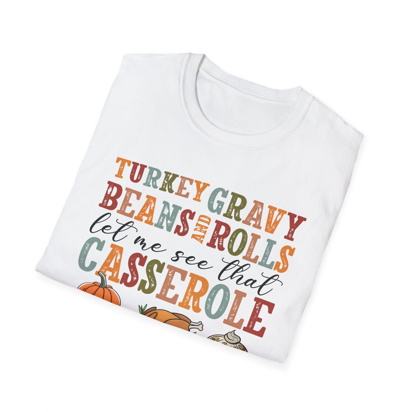 Thanksgiving Casserole T-Shirt — "Turkey, Gravy, Beans and Rolls Let Me See That Casserole" Holiday Tee