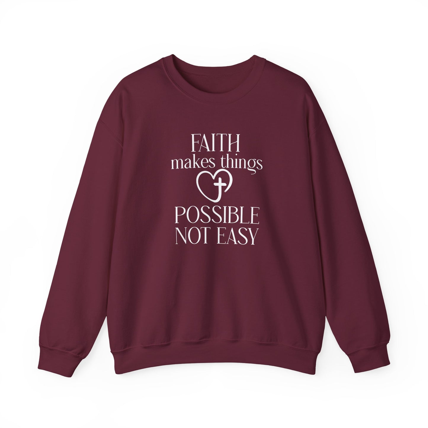 Faith Makes Things Possible Not Easy Sweatshirt — Inspirational Christian Crewneck