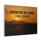 Wherever He Leads I Will Follow — Inspirational Matte Canvas Wall Art