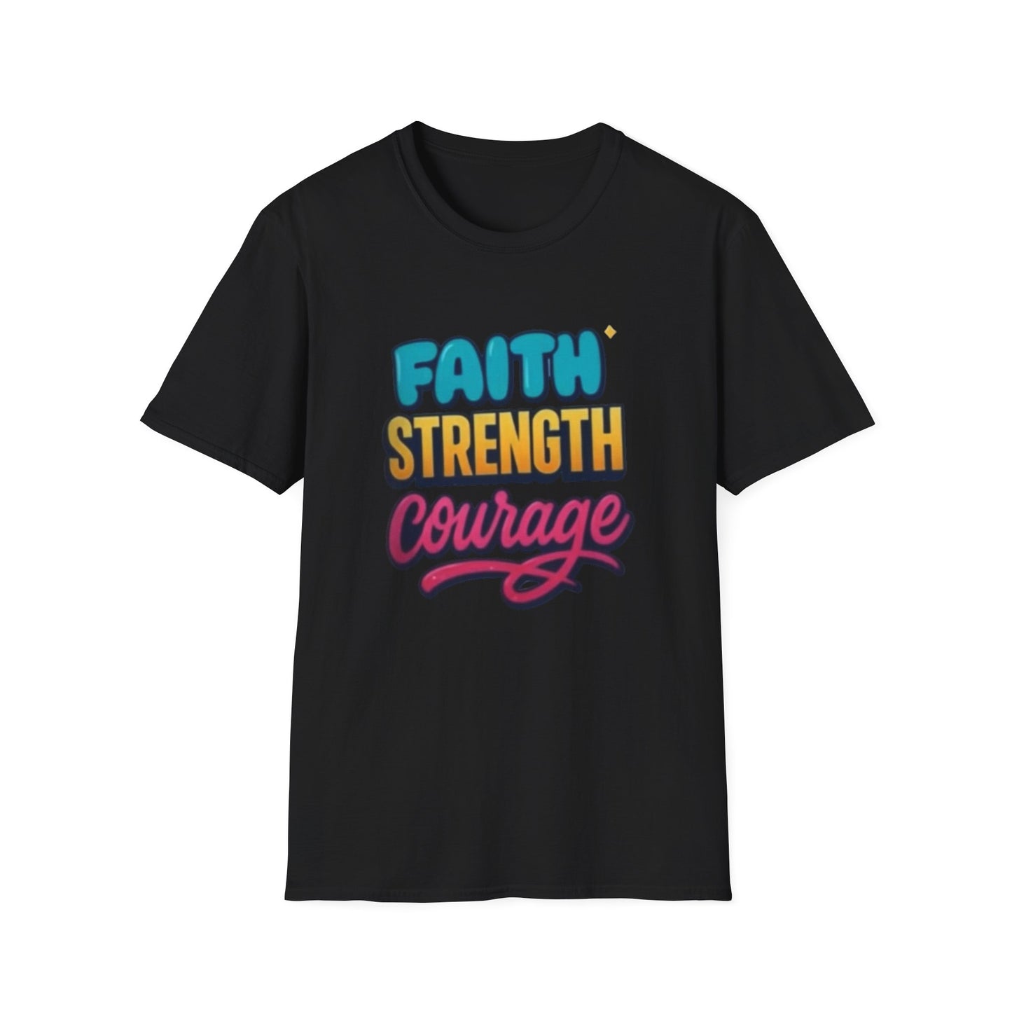 Faith Strength Courage Unisex T-Shirt - Motivational Gift, Inspirational Tee, Everyday Wear, Cool Graphic Shirt, Perfect for Any Occasion