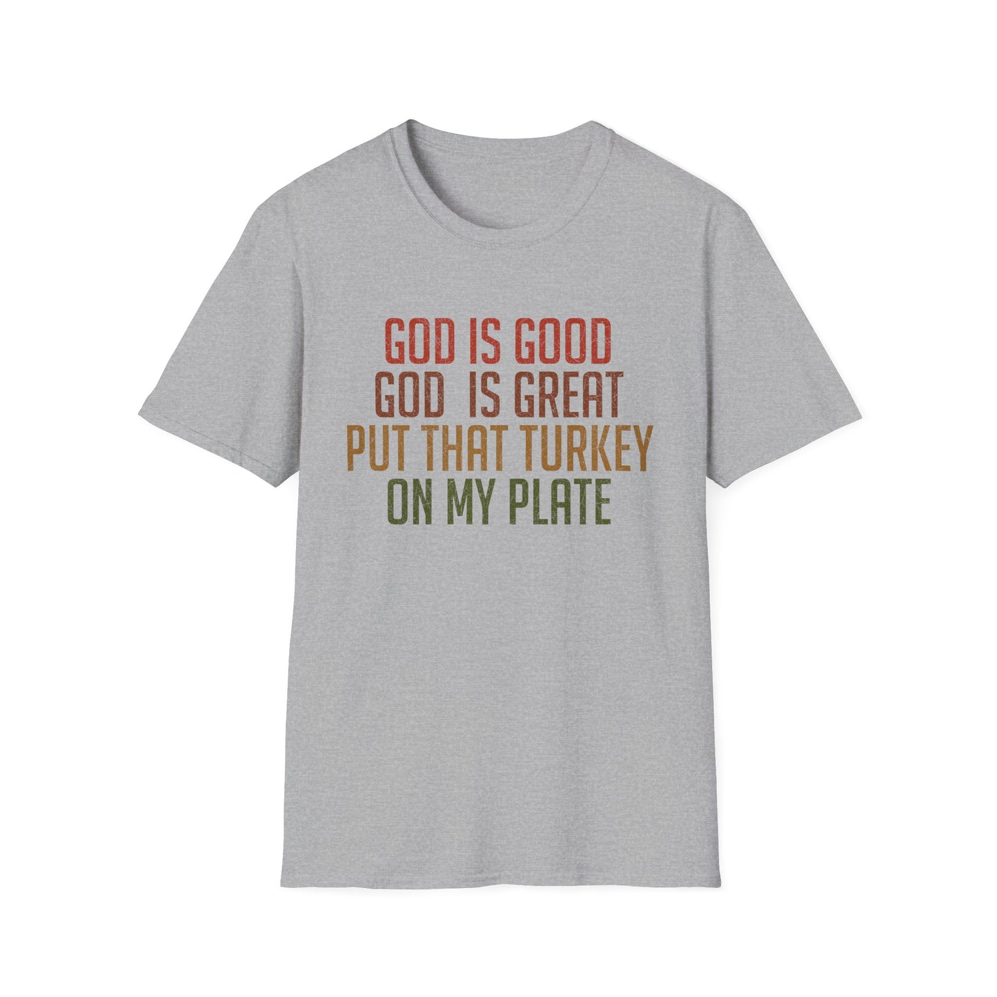 Thanksgiving Humor T-Shirt - 'God is Good, God is Great, Put That Turkey on My Plate'