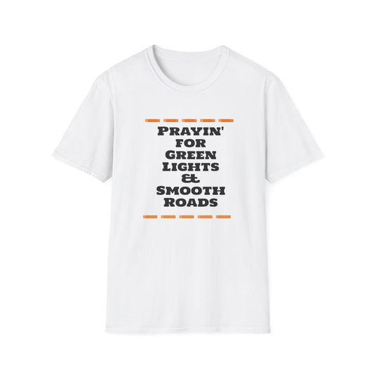 Prayin' for Green Lights & Smooth Roads Unisex Softstyle T-Shirt