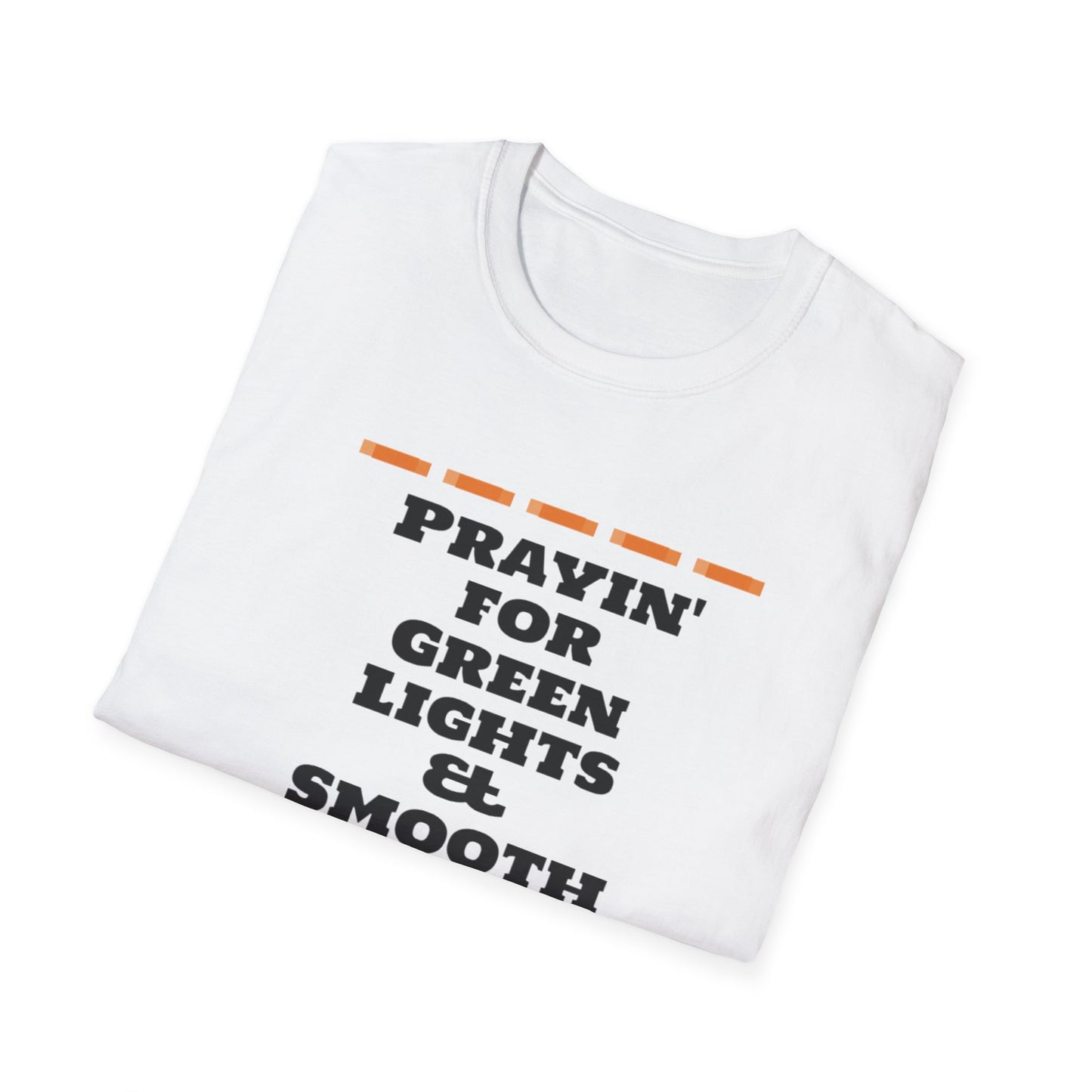 Prayin' for Green Lights & Smooth Roads Unisex Softstyle T-Shirt