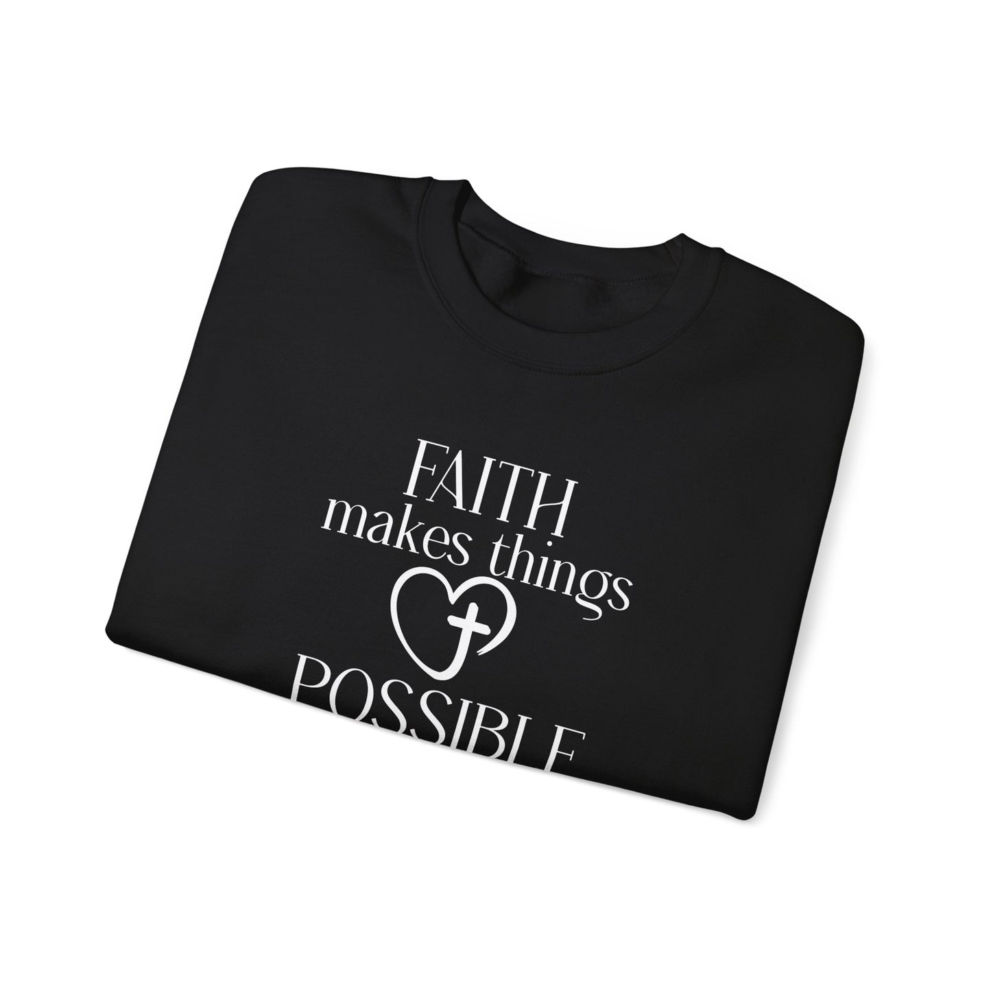 Faith Makes Things Possible Not Easy Sweatshirt — Inspirational Christian Crewneck