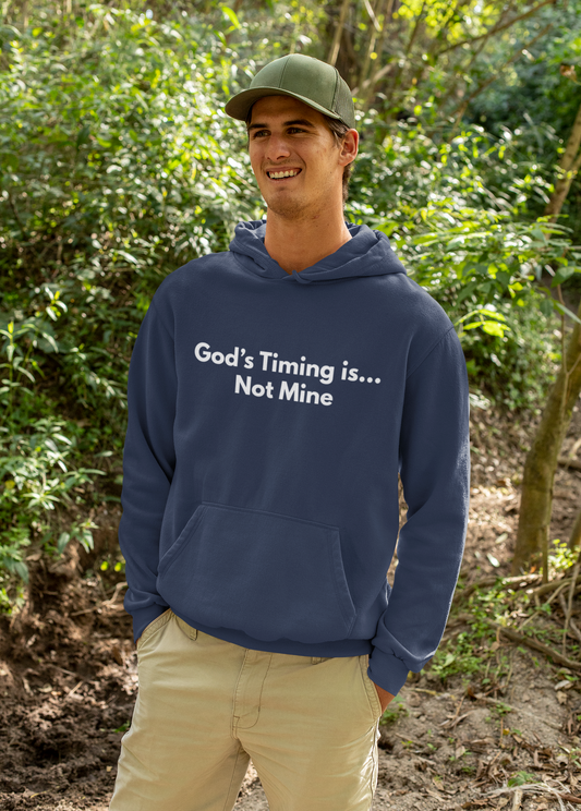 Gods Timing is... Not Mine Hoodie